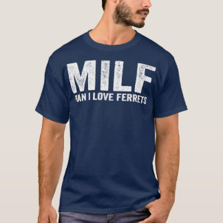 MILFおもしろいフェレットMILFマンIラブフェレット Tシャツ