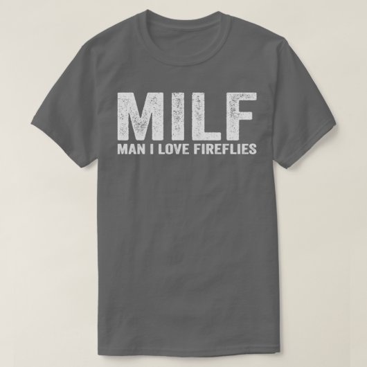 MILFおもしろい Firefly MILF Man I Love Firefles Tシャツ (デザイン正面)