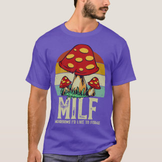 MILFキノコは飼料に似ている Tシャツ