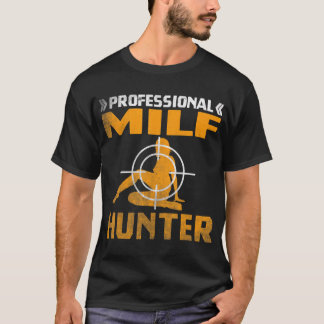 MILFハンター熱独身のいパパ大人のジョークTシャツ Tシャツ