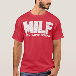 MILFマンIラブ魚釣りフィッシャーマンおもしろい魚釣り Tシャツ