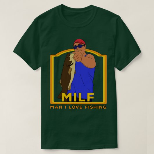 MILFマンIラブ魚釣り Tシャツ (デザイン正面)