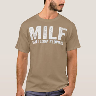 MILF花おもしろいMILF Man I Love Flowers Tシャツ