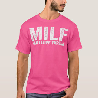 MILF おもしろい Fart Farter MILF Man I Love Farting Tシャツ