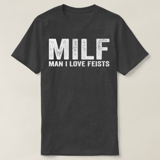 MILF おもしろい Feist MILF Man I Love Feists Tシャツ (デザイン正面)