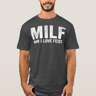 MILF おもしろい Feist MILF Man I Love Feists Tシャツ