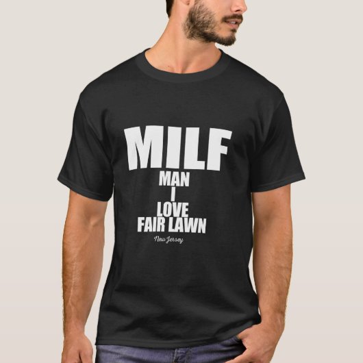 MILF Man I Love Fair Lawnニュージャージー Tシャツ (正面)