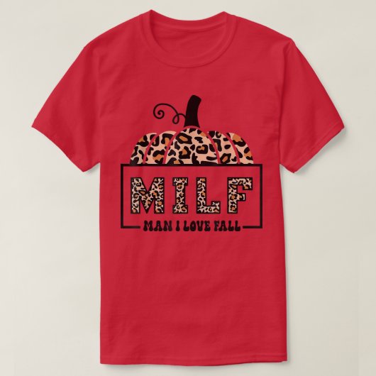 MILF Man I Love Fall Funny Woman Autumn Seasons Lo Tシャツ (デザイン正面)