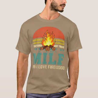 MILF Man I Love Firewood Funny Camping Tシャツ