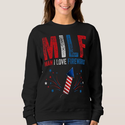 Milf Man I Love Fireworks American Th Of July Me スウェットシャツ (正面)