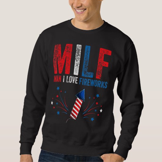 Milf Man I Love Fireworks American Th Of July Me スウェットシャツ (正面)