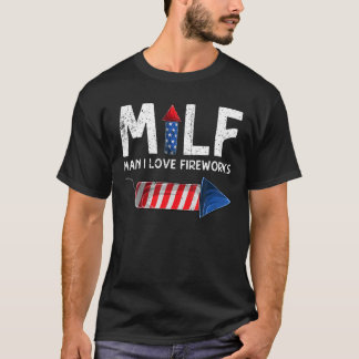 MILF Man I Love Fireworks Of 7月4日おもしろい4日 Tシャツ