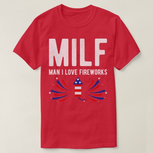 MILF Man I Love Fireworks Of July I Tシャツ (デザイン正面)
