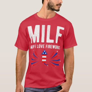 MILF Man I Love Fireworks Of July I Tシャツ