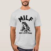 MILF, Man I Love Frogs Funny Sarcastic Tシャツ (正面)