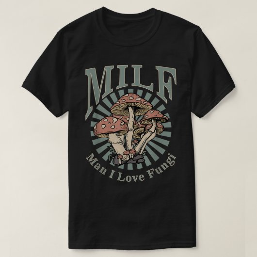 MILF Man I Love Fungi  Tシャツ (デザイン正面)