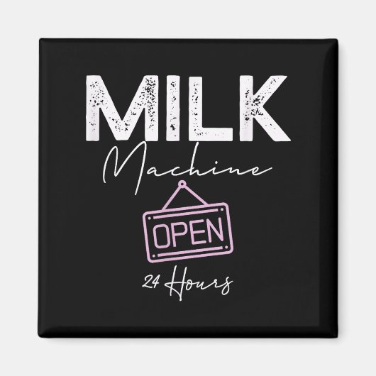 Milk Machine Open 24 Hours Funny Breastfeeding New マグネット (正面)