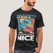 Milkshake and Fries and Everything Nice Tシャツ (正面)