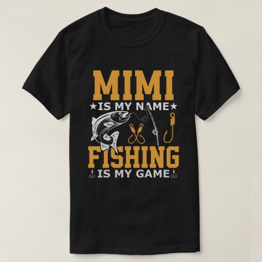 MIMIは私の名前魚釣りは私のゲーム Tシャツ (デザイン正面)