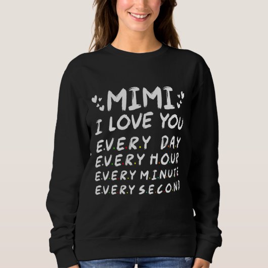 Mimi Love You Every Minute Second Mother Day 202 スウェットシャツ (正面)