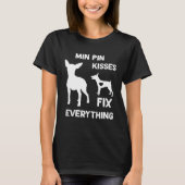 Min Pin kisses fix everything Miniature Pinscher m Tシャツ (正面)