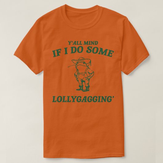 Mind I Do もし Some LollygaggaggingシャツレトロUniAdul Tシャツ (デザイン正面)