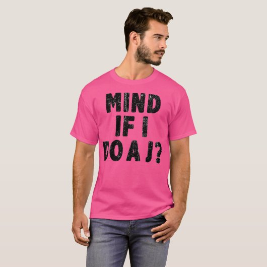 Mind If I Do A J Funny Tシャツ (正面フル)