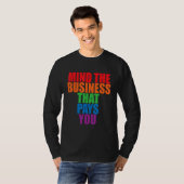 Mind The Business That Pays You       Tシャツ (正面フル)