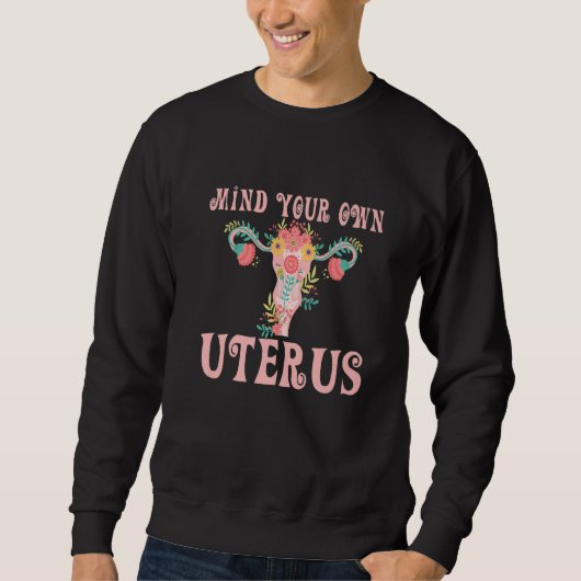 Mind Your Own Uterus Women's Rights Feminist Premi スウェットシャツ (正面)