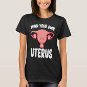 Mind Your Own Uterus Women's Rights Pro Choice Fem Tシャツ (正面)