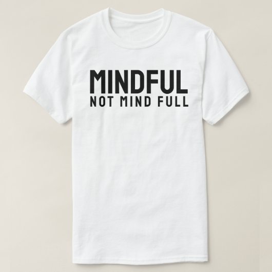 MINDFUL – マインド フルではない Tシャツ (デザイン正面)
