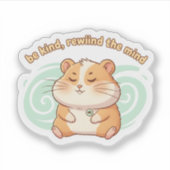 Mindful Hamster Sticker – Be Kind Rewind the Mind シール (正面)