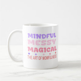 Mindful Messy Magical Momfulness Quote コーヒーマグカップ