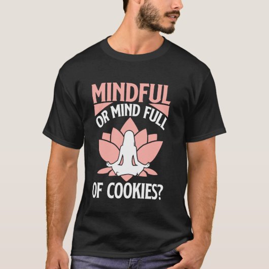 Mindful or mind of Cookie愛者の瞑想 Tシャツ (正面)
