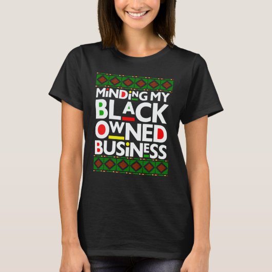 Minding My Black Owned Business Black History Mont Tシャツ (正面)
