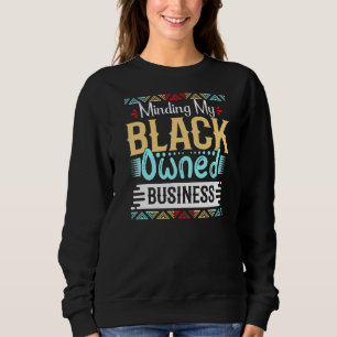 Minding My Black Owned Business Women Black Girl M スウェットシャツ