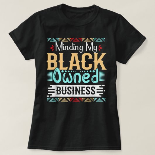 Minding My Black Owned Business Women Black Girl M Tシャツ (デザイン正面)