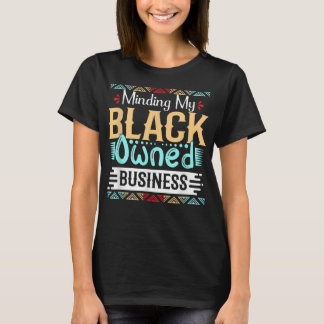 Minding My Black Owned Business Women Black Girl M Tシャツ