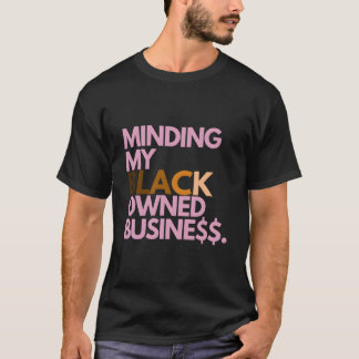 Minding My Owned Black Business Tシャツ