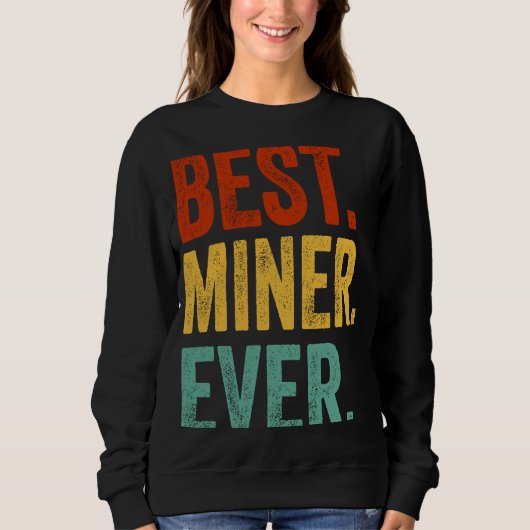 Miner Ever 最高の Data Mining Engineer Miner スウェットシャツ (正面)