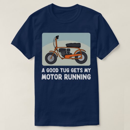 Minibike A Good Tugが私のモーターランニングの Tシャツ (デザイン正面)