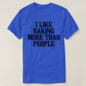 Minimal Funny I Like Baking More Than People  Tシャツ (デザイン正面)