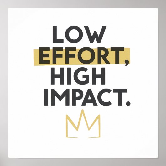 Minimalist Crown "Low Effort High Impact" ポスター (正面)