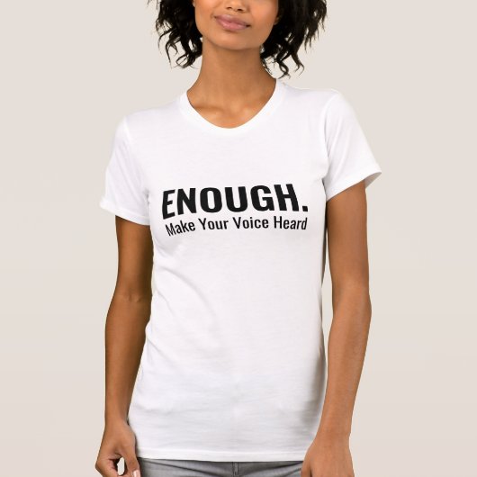 Minimalist ENOUGH Make Your Voice Heard Typography Tシャツ (正面)