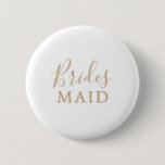 Minimalist Gold Bridesmaid Bridal Shower 缶バッジ<br><div class="desc">This minimalist gold bridesmaid bridal shower button is perfect for a simple wedding shower. The modern romantic design features classic gold and white typography paired with a rustic yet elegant calligraphy with vintage hand lettered style. Customizable in any color. Keep the design simple and elegant, as is, or personalize it...</div>