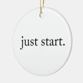 Minimalist Inspirational Quote Just Start セラミックオーナメント (左)