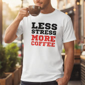 Minimalist Less Stress More Coffee Funny Quote Tシャツ
