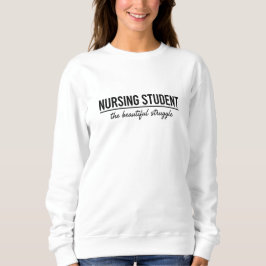 Minimalist Nursing Student The Beautiful Struggle  スウェットシャツ