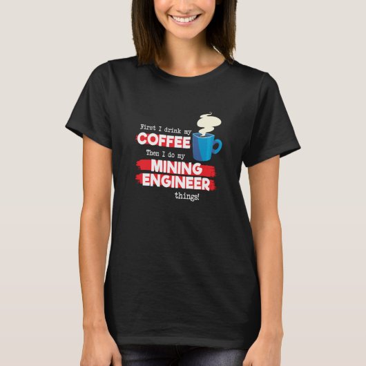 Mining Engineer & Coffee Appreciation Saying Tシャツ (正面)
