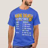 Mining Engineer Hourly Rate Funny Mining Engineeri Tシャツ (正面)